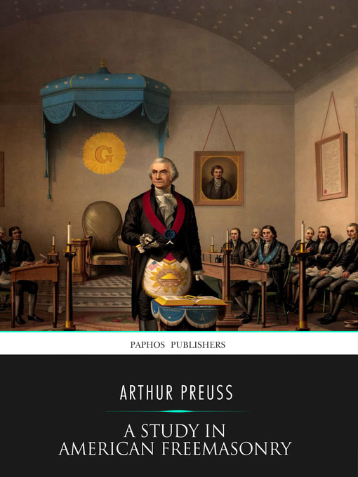 Title details for A Study in American Freemasonry by Arthur Preuss - Available
